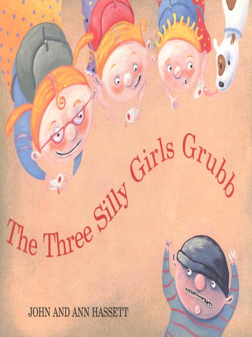 Title details for The Three Silly Girls Grubb by Ann Hassett - Available